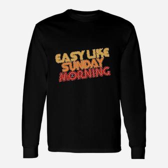 Easy Like Sunday Morning Unisex Long Sleeve | Crazezy CA