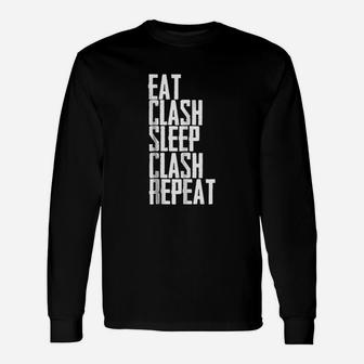 Eat Clash Sleep Clash Repeat Unisex Long Sleeve | Crazezy