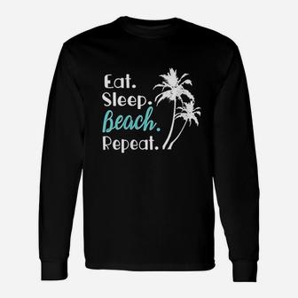 Eat Sleep Beach Repeat Summer Vacation Family Matching Unisex Long Sleeve | Crazezy CA