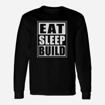 Eat Sleep Build Unisex Long Sleeve | Crazezy AU