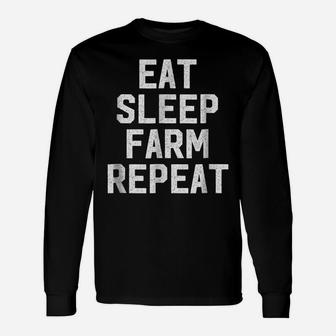 Eat Sleep Farm Repeat Shirt - Farmer Life Country Unisex Long Sleeve | Crazezy