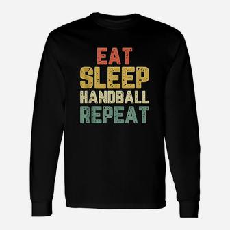 Eat Sleep Handball Repeat Funny Player Funny Gift Vintage Unisex Long Sleeve | Crazezy AU