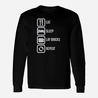 Eat Sleep Lay Bricks Repeat Funny Unisex Long Sleeve | Crazezy