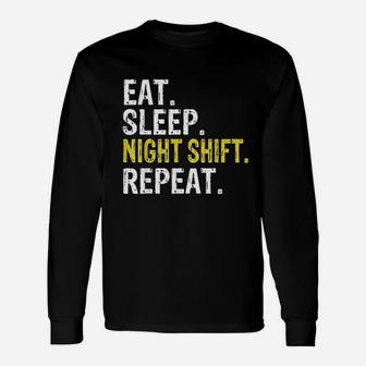 Eat Sleep Night Shift Repeat Work Gift Unisex Long Sleeve | Crazezy