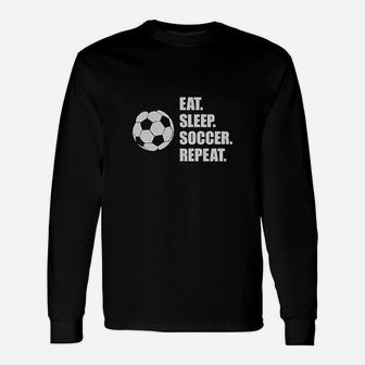 Eat Sleep Soccer Repeat Best Gift For Soccer Fans Unisex Long Sleeve | Crazezy