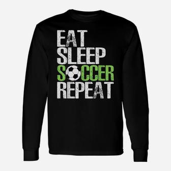 Eat Sleep Soccer Repeat Shirt Cool Sport Player Gift Tshirt Unisex Long Sleeve | Crazezy