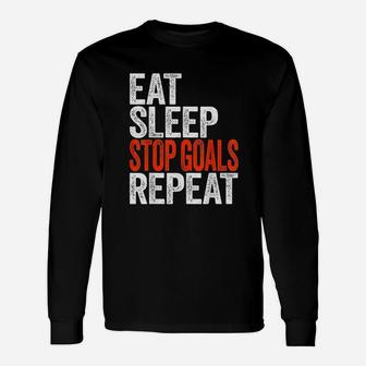 Eat Sleep Stop Goals Repeat Goalkeeper Gift Unisex Long Sleeve | Crazezy UK