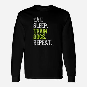 Eat Sleep Train Dogs Trainer Training Funny Gif Unisex Long Sleeve | Crazezy UK