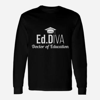 Ed Diva Doctor Of Education Unisex Long Sleeve | Crazezy UK