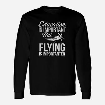 Education Is Important But Flying Is Importanter Unisex Long Sleeve | Crazezy UK