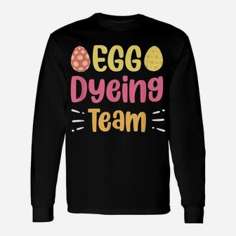 Egg Dyeing Team Cute Egg Coloring Easter Day Unisex Long Sleeve | Crazezy