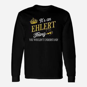 Ehlert Shirts It's An Ehlert Thing You Wouldn't Understand Name Shirts Long Sleeve T-Shirt - Thegiftio UK