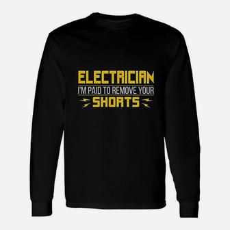 Electrician I Am Paid To Remove Your Shorts Unisex Long Sleeve | Crazezy CA