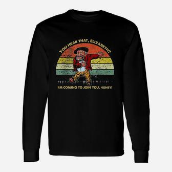 Elizabeth Im Coming To Join You Son In Sanford City And Fun Unisex Long Sleeve | Crazezy DE