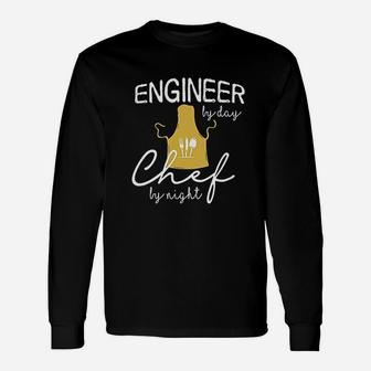 Engineer By Day Chef By Night Funny For Cooker Engineers Unisex Long Sleeve | Crazezy