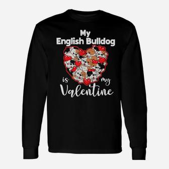 My English Bulldog Is My Valentine Dog Lovers Puppies Long Sleeve T-Shirt - Monsterry UK