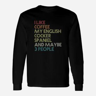 English Cocker Spaniel Dog Owner Coffee Lovers Unisex Long Sleeve | Crazezy CA