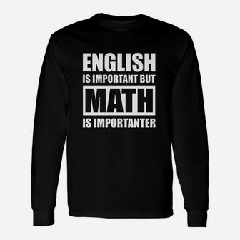 English Is Important But Math Is Importanter Unisex Long Sleeve | Crazezy