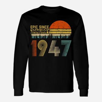 Epic Since January 1947 73Rd Birthday Gift 73 Years Old Unisex Long Sleeve | Crazezy CA