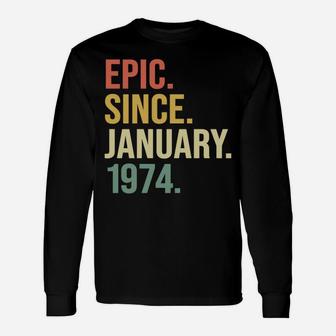 Epic Since January 1974, 46 Years Old, 46Th Birthday Gift Unisex Long Sleeve | Crazezy UK