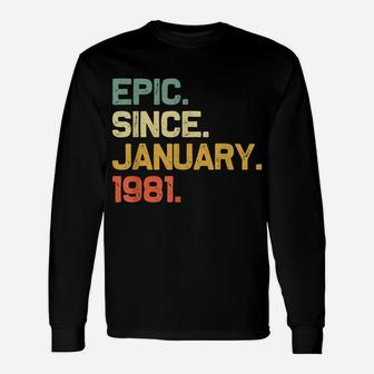 Epic Since January 1981 40Th Birthday Gift 40 Years Old Unisex Long Sleeve | Crazezy DE