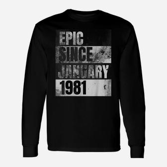 Epic Since January 1981 | 40Th Birthday Gift Unisex Long Sleeve | Crazezy DE