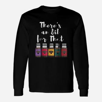 Essential Oil There Is An Oil For That Unisex Long Sleeve | Crazezy UK