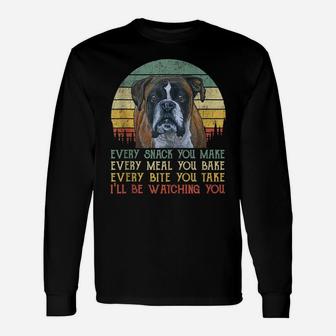 Every Snack You Make Boxer Dog Lover Funny Dog Mom, Dog Dad Unisex Long Sleeve | Crazezy
