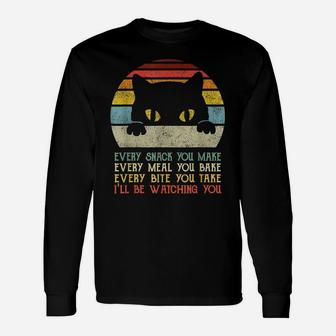 Every Snack You Make Every Meal You Bake I'll Be Watching Unisex Long Sleeve | Crazezy