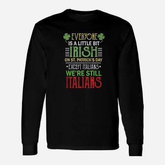 Everyone Is A Little Bit Irish We Are Still Italians Clothes Unisex Long Sleeve | Crazezy