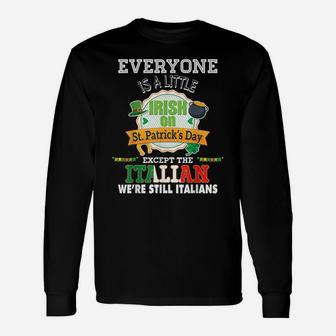 Everyone Is A Little Irish On St Patrick Day Except Italian Unisex Long Sleeve | Crazezy UK