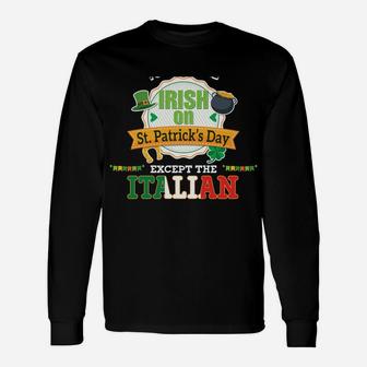 Everyone Is A Little Irish On St Patrick Day Except Italian Unisex Long Sleeve | Crazezy AU