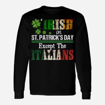 Everyone Is A Little Irish On St Patrick Day Except Italians Sweatshirt Unisex Long Sleeve | Crazezy AU