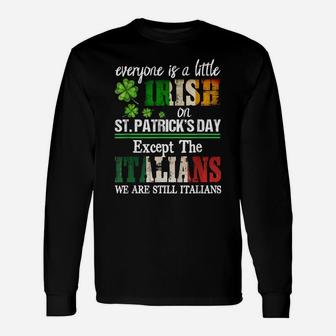 Everyone Is A Little Irish On St Patrick Day Except Italians Unisex Long Sleeve | Crazezy CA