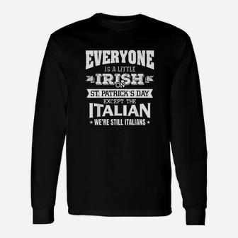 Everyone Is Little Irish On St Patricks Day Except Italian Unisex Long Sleeve | Crazezy AU