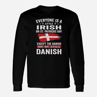Everyone Is A Little Irish On St Patricks Day Were Still Danish Long Sleeve T-Shirt - Monsterry