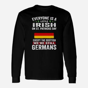 Everyone Is A Little Irish On St Patrick's Day We're Still Germans Long Sleeve T-Shirt - Monsterry