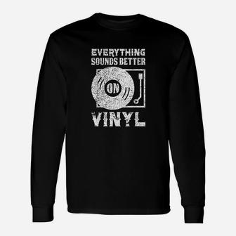 Everything Sounds Better On Vinyl Records Unisex Long Sleeve | Crazezy AU