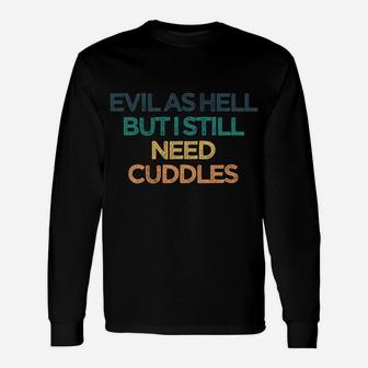 Evil As Hell But I Still Need Cuddles Funny Cute Christmas G Unisex Long Sleeve | Crazezy