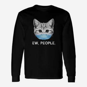 Ew People Cat Wearing Surgical Face Cat Lover Gift Unisex Long Sleeve | Crazezy CA