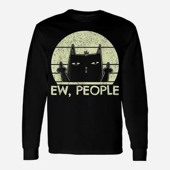 Ew People | Black Cat In Bad Mood Vintage Annoyed Cat Lover Unisex Long Sleeve | Crazezy UK