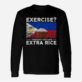 Exercise I Thought You Said Extra Rice Philippines Unisex Long Sleeve | Crazezy