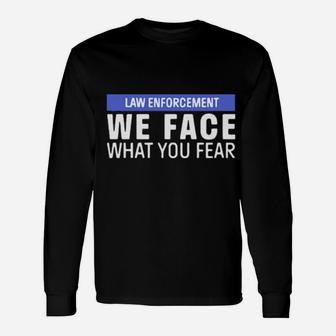 We Face What You Fear Long Sleeve T-Shirt - Monsterry DE