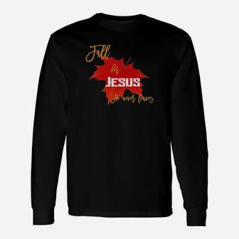 Fall For Jesus He Never Leaves Long Sleeve T-Shirt - Monsterry UK