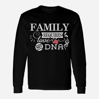 Family Requires Love Not Dna - Adoption & Adopted Child Unisex Long Sleeve | Crazezy CA