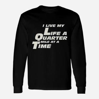 Fast Car Quote I Live My Life A Quarter Mile At A Time Gift Unisex Long Sleeve | Crazezy DE