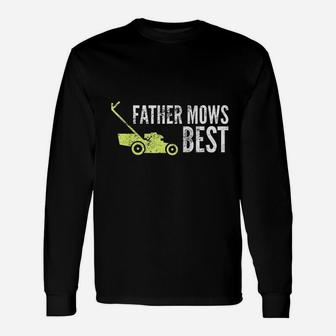 Father Mows Best Funny Fathers Day Lawn Mowing Gift Unisex Long Sleeve | Crazezy UK