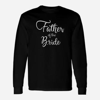 Father Of The Bride Wedding Unisex Long Sleeve | Crazezy AU