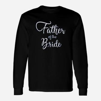 Father Of The Bride Wedding Unisex Long Sleeve | Crazezy