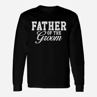Father Of The Groom Wedding Party Unisex Long Sleeve | Crazezy